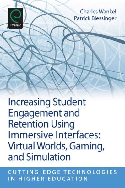 Cover for Charles Wankel · Increasing Student Engagement and Retention Using Immersive Interfaces: Virtual Worlds, Gaming, and Simulation - Cutting-edge Technologies in Higher Education (Taschenbuch) (2012)