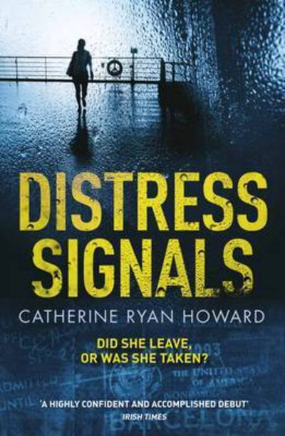 Cover for Catherine Ryan Howard · Distress Signals: An Incredibly Gripping Psychological Thriller with a Twist You Won't See Coming (Paperback Bog) [Main edition] (2017)