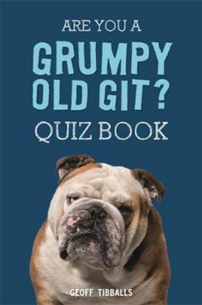 Cover for Geoff Tibballs · Are You a Grumpy Old Git? Quiz Book (Hardcover Book) (2018)