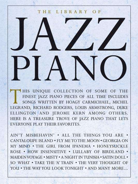 The Library Of Jazz Piano - Hal Leonard Publishing Corporation - Kirjat - Hal Leonard Europe Limited - 9781785582400 - perjantai 30. kesäkuuta 2017