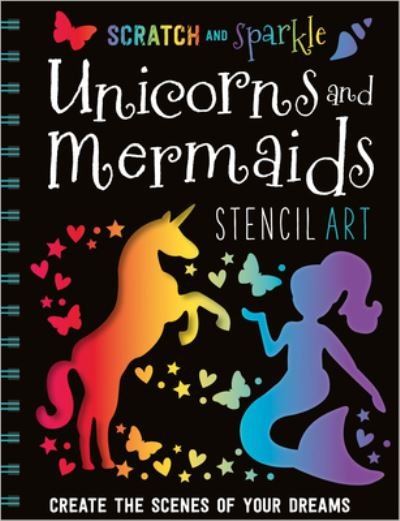 Cover for Ltd. Make Believe Ideas · Scratch and Sparkle Mermaids / Unicorns Stencil Art (Spiralbog) (2017)