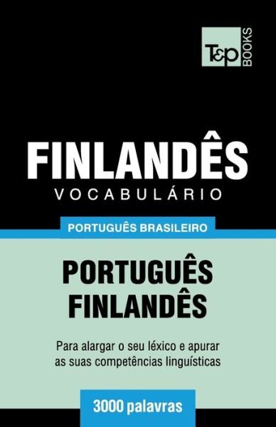 Vocabulario Portugues Brasileiro-Finlandes - 3000 palavras - Andrey Taranov - Bøger - T&p Books Publishing Ltd - 9781787674400 - 12. december 2018