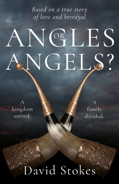 Cover for David Stokes · Angles or Angels?: To unite a kingdom, a family will be divided forever (Pocketbok) (2019)