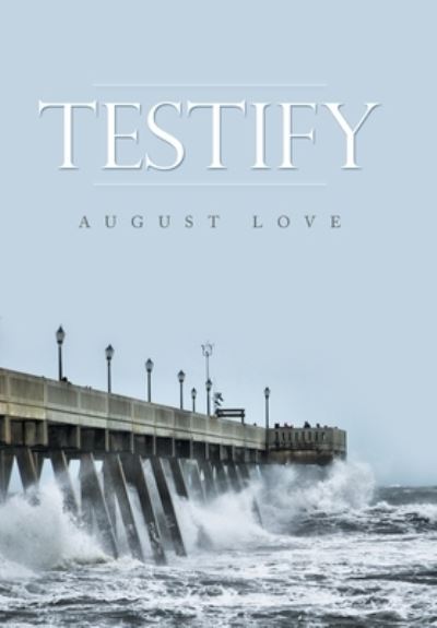 August Love · Testify (Hardcover Book) (2019)