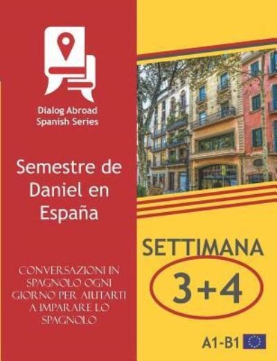 Cover for Dialog Abroad Books · Conversazioni in spagnolo ogni giorno per aiutarti a imparare lo spagnolo - Settimana 3/Settimana 4 (Paperback Book) (2019)