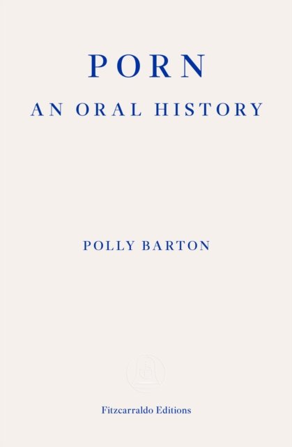 Cover for Polly Barton · Porn: An Oral History (Taschenbuch) (2023)