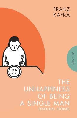 Cover for Franz Kafka · The Unhappiness of Being a Single Man: Essential Stories - Pushkin Press Classics (Pocketbok) (2023)