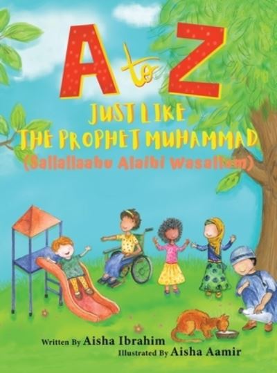 Cover for Aisha Ibrahim · A to Z Just like The Prophet Muhammad (Hardcover Book) (2020)