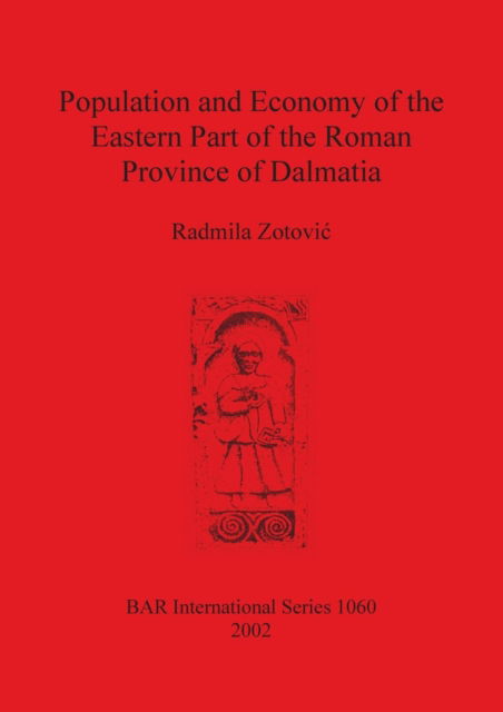 Cover for Radmila Zotovice · Population and Economy of the Eastern Part of the Roman Province of Dalmatia (British Archaeological Reports (BAR) International) (Paperback Book) (2002)