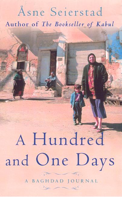 Cover for Asne Seierstad · A Hundred And One Days: A Baghdad Journal - from the bestselling author of The Bookseller of Kabul (Paperback Bog) (2004)