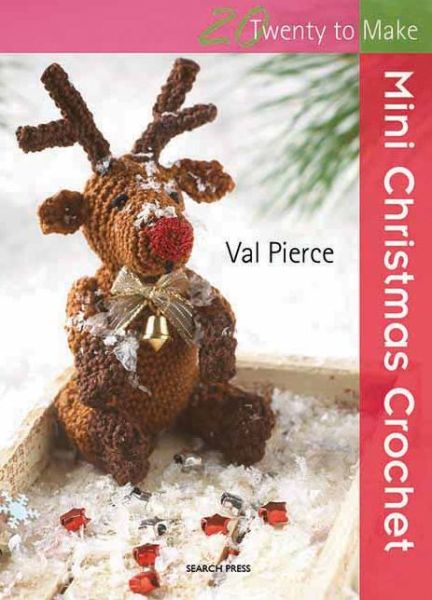 20 to Crochet: Mini Christmas Crochet - Twenty to Make - Val Pierce - Bücher - Search Press Ltd - 9781844487400 - 16. Juni 2011