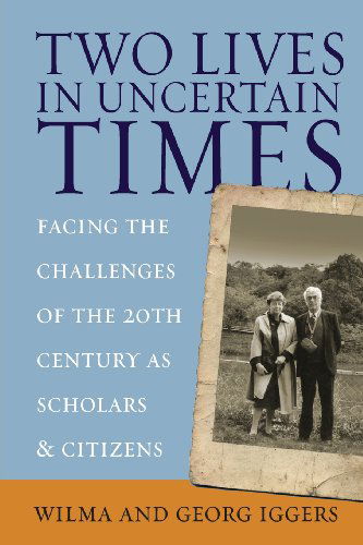Cover for Wilma Iggers · Two Lives in Uncertain Times: Facing the Challenges of the 20th Century as Scholars and Citizens - Studies in German History (Paperback Book) (2006)