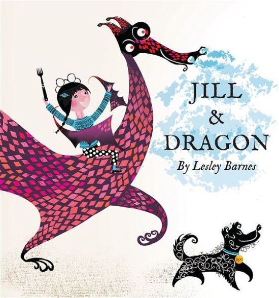 Cover for Lesley Barnes · Jill &amp; Dragon (Inbunden Bok) (2015)