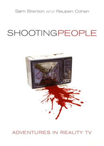 Cover for Reuben Cohen · Shooting People: Adventures in Reality TV (Hardcover Book) (2003)