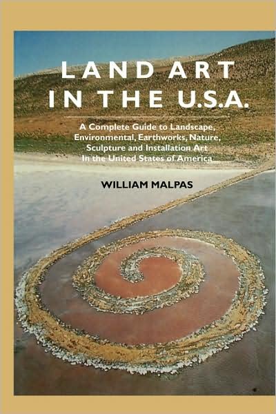 Cover for William Malpas · Land Art in the U.s.: a Complete Guide to Landscape, Environmental, Earthworks, Nature, Sculpture and Installation Art in the United States - Sculptors (Paperback Book) (2008)
