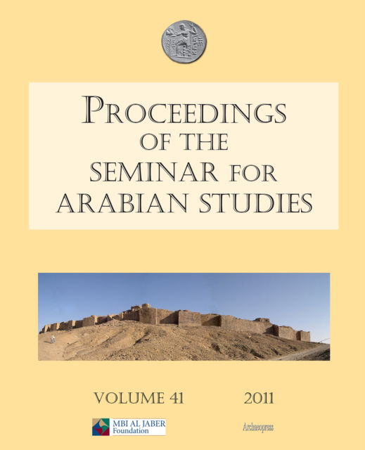 Cover for Proceedings of the Seminar for Arabian Studies Volume 41 2011 - Proceedings of the Seminar for Arabian Studies (Paperback Book) (2011)