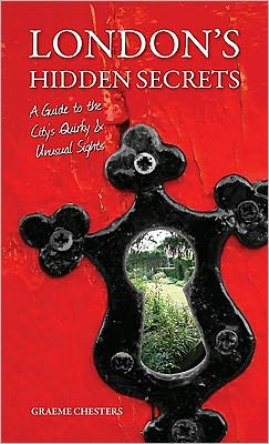 Cover for Graeme Chesters · London's Hidden Secrets: A Guide to the City's Quirky &amp; Unusual Sights (Paperback Bog) (2011)