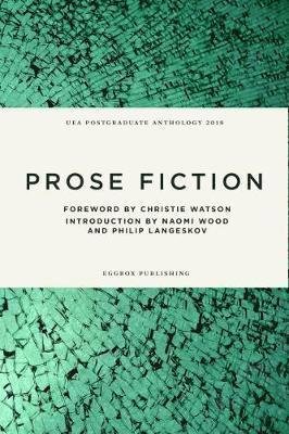 Cover for Christie Watson · UEA Creative Writing Anthology Prose Fiction (Taschenbuch) (2018)