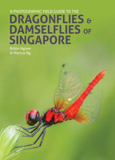 Cover for Robin Ngiam · A Photographic Field Guide to the Dragonflies &amp; Damselflies of Singapore (Hardcover Book) (2022)