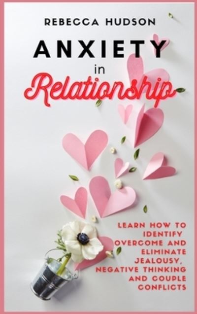 Anxiety In Relationship - Rebecca Hudson - Books - Andromeda Publishing LTD - 9781914128400 - February 8, 2021