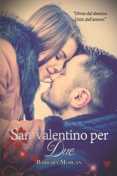 San Valentino per Due - Barbara Morgan - Books - Amazon Digital Services LLC - KDP Print  - 9781915077400 - January 21, 2022