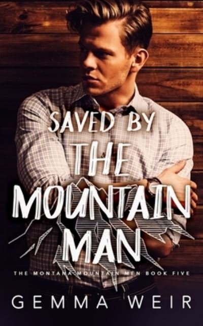 Cover for Gemma Weir · Saved by the Mountain Man - Montana Mountain Men (Paperback Bog) (2022)