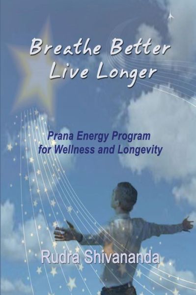 Cover for Rudra Shivananda · Breathe Better Live Longer (Pocketbok) (2015)