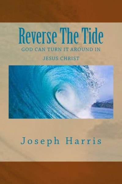 Cover for Joseph Harris · Reverse the Tide: God Can Turn It Around in Jesus Christ (Paperback Bog) (2014)