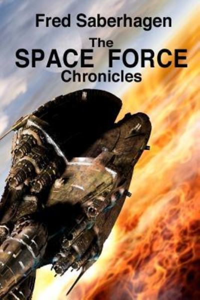 Cover for Fred Saberhagen · The Space Force Chronicles (Paperback Book) (2018)