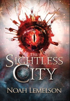 Cover for Noah Lemelson · The Sightless City (Hardcover Book) (2021)