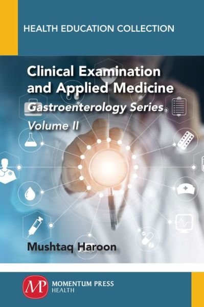 Cover for Mushtaq Haroon · Clinical Examination and Applied Medicine: Gastroenterology Series, Volume II - Health Education Collection (Paperback Book) (2018)