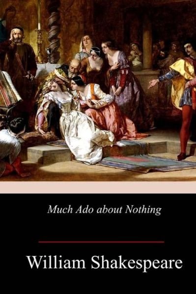 Much ADO about Nothing - William Shakespeare - Boeken - Createspace Independent Publishing Platf - 9781975774400 - 5 september 2017