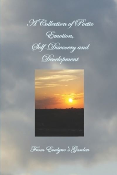 Cover for Evalyne K Hall · A Collection of Poetic Emotion, Self-Discovery and Development (Paperback Book) (2021)