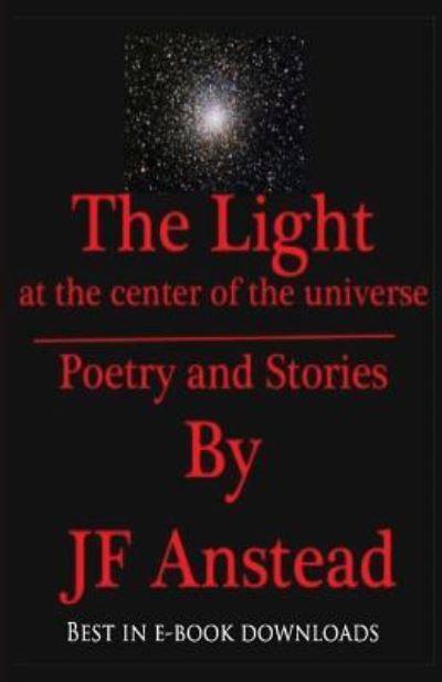 Cover for Jf Anstead · The light at the center of the universe (Paperback Book) (2017)