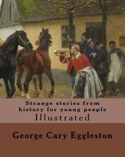 Cover for George Cary Eggleston · Strange stories from history for young people. By (Paperback Book) (2017)