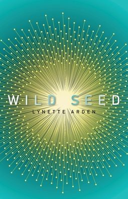 Cover for Lynette Arden · Wild Seed (Book) (2022)