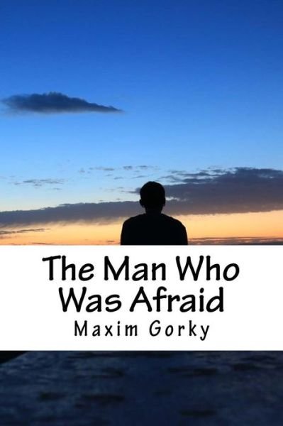 Cover for Maxim Gorky · The Man Who Was Afraid (Paperback Book) (2018)