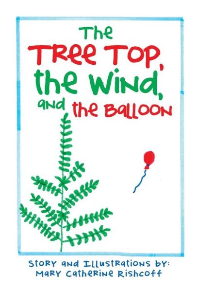 Cover for Mary Catherine Rishcoff · The Treetop, the Wind, and the Balloon (Hardcover Book) (2018)