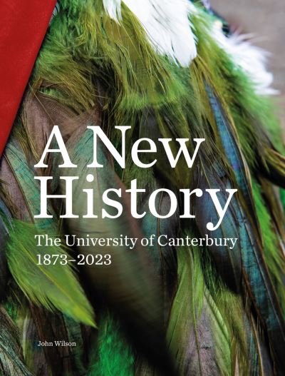 Cover for John Wilson · A New History: The University of Canterbury 1873–2023 (Hardcover Book) (2024)