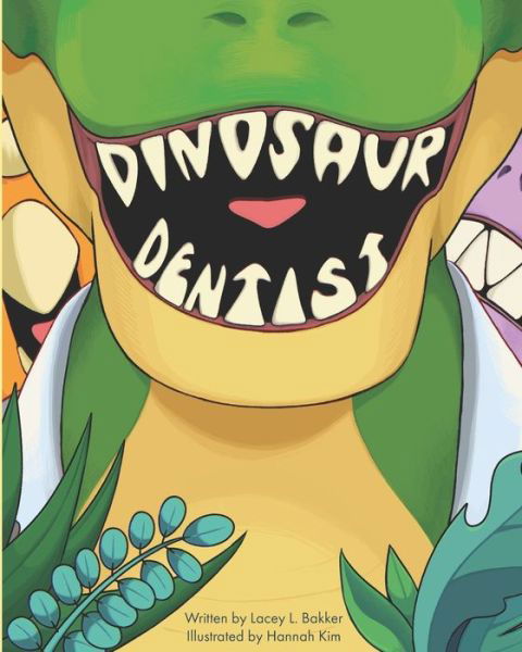 Cover for Lacey L Bakker · Dinosaur Dentist (Paperback Book) (2021)
