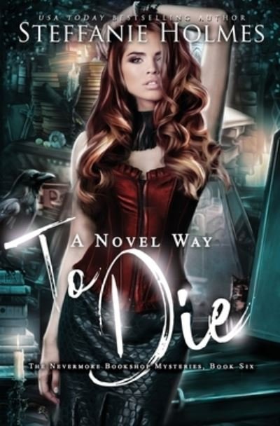 Cover for Steffanie Holmes · Novel Way to Die (Book) (2021)