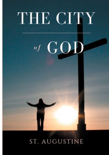 The City of God - Augustine - Bøker -  - 9782322164400 - 19. oktober 2018