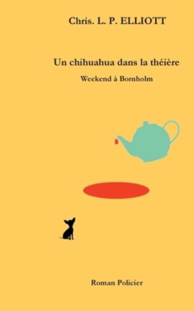 Un chihuahua dans la théière - Elliott - Inne -  - 9782322180400 - 3 marca 2021