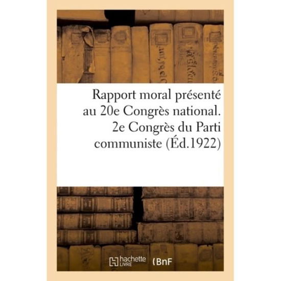 Cover for Parti Communiste Français · Rapport Moral Du Secretariat General Presente Au 20e Congres National (Taschenbuch) (2018)