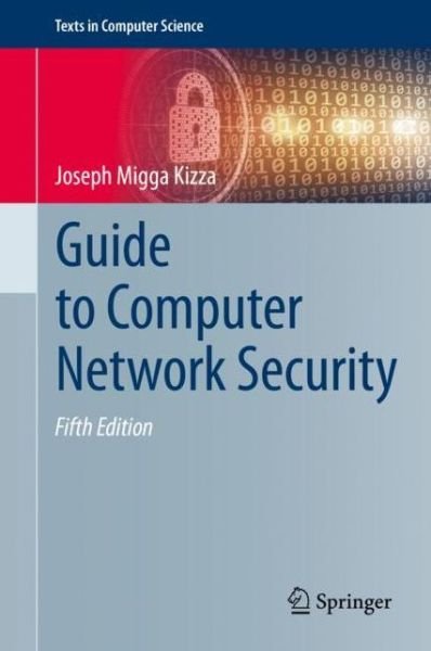 Joseph Migga Kizza · Guide to Computer Network Security - Texts in Computer Science (Hardcover Book) [5th ed. 2020 edition] (2020)