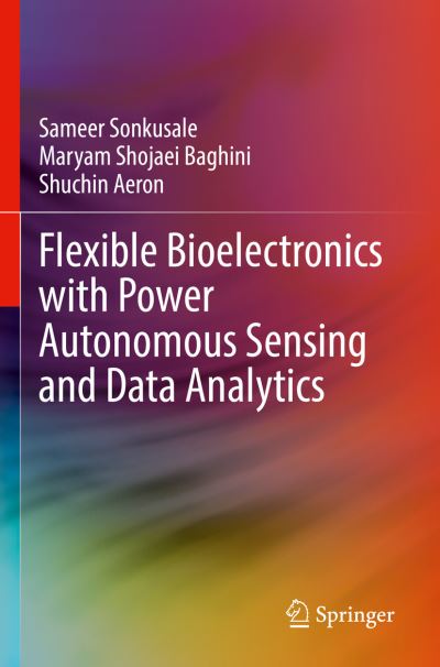 Cover for Sameer Sonkusale · Flexible Bioelectronics with Power Autonomous Sensing and Data Analytics (Paperback Book) [2022 edition] (2023)