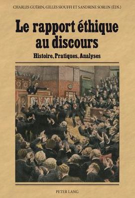 Cover for Le Rapport Ethique Au Discours: Histoire, Pratiques, Analyses (Paperback Book) (2013)