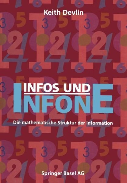 Infos Und Infone: Die Mathematische Struktur Der Information - Devlin - Bøker - Springer Basel - 9783034862400 - 11. april 2014