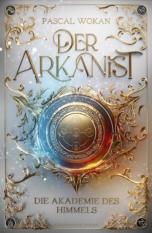 Der Arkanist (Band 1) - Pascal Wokan - Books - Sternensand Verlag - 9783038963400 - February 21, 2025