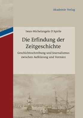 Cover for Iwan-Michelangelo Daprile · Die Erfindung der Zeitgeschichte (Paperback Bog) (2016)